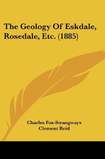 The Geology Of Eskdale, Rosedale, Etc. (1885)