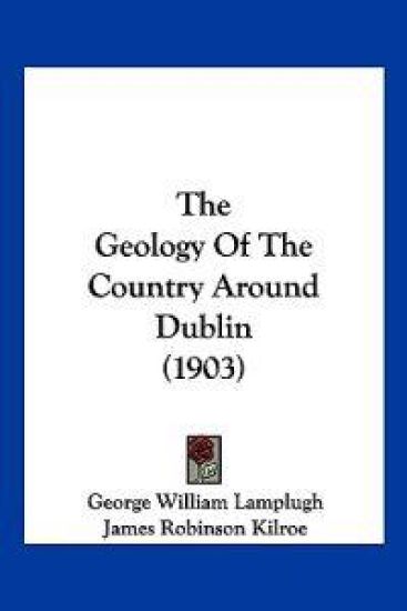 The Geology Of The Country Around Dublin (1903)