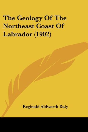 The Geology Of The Northeast Coast Of Labrador (1902)