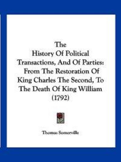 The History Of Political Transactions, And Of Parties