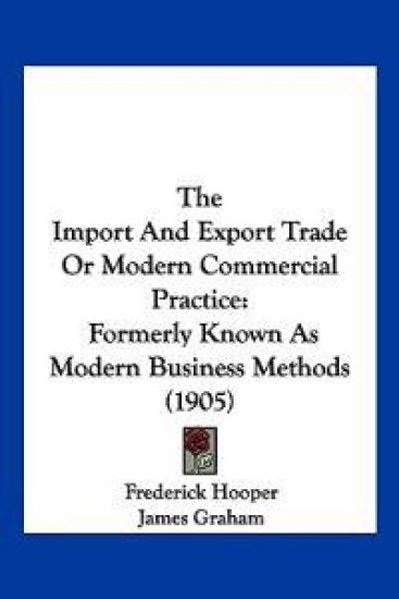 The Import And Export Trade Or Modern Commercial Practice