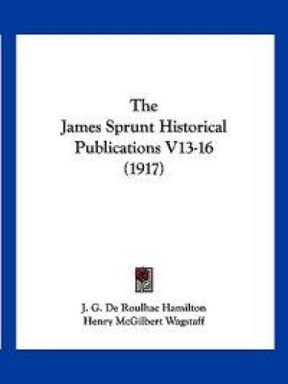 The James Sprunt Historical Publications V13-16 (1917)