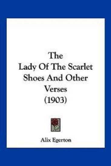 The Lady Of The Scarlet Shoes And Other Verses (1903)