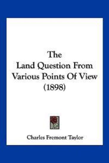 The Land Question From Various Points Of View (1898)