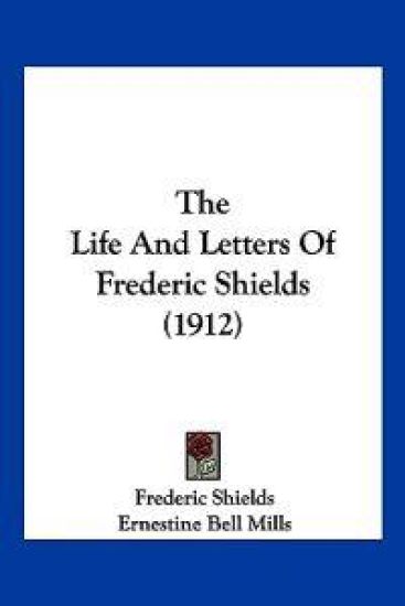 The Life And Letters Of Frederic Shields (1912)