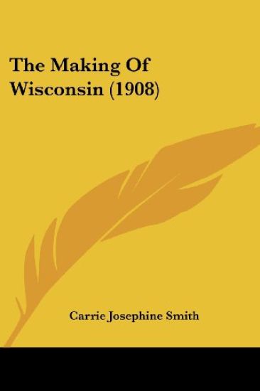 The Making Of Wisconsin (1908)