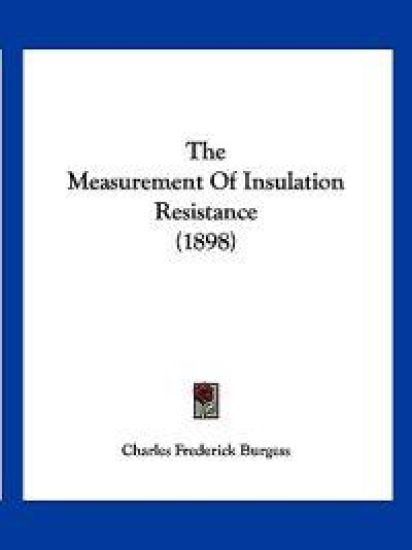 The Measurement Of Insulation Resistance (1898)