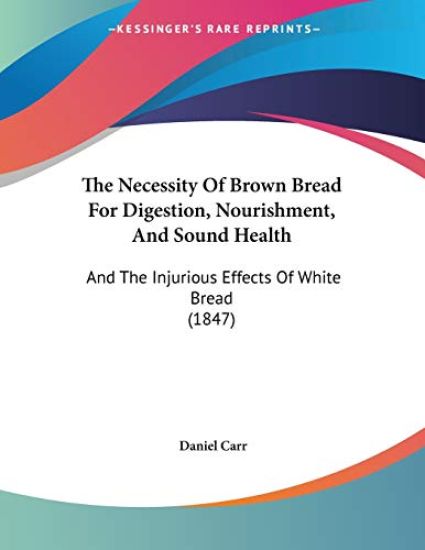 Carr, D: Necessity Of Brown Bread For Digestion, Nourishment