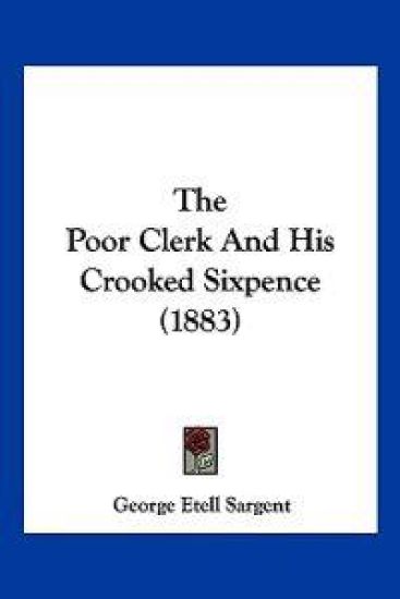 The Poor Clerk And His Crooked Sixpence (1883)