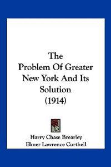 The Problem Of Greater New York And Its Solution (1914)