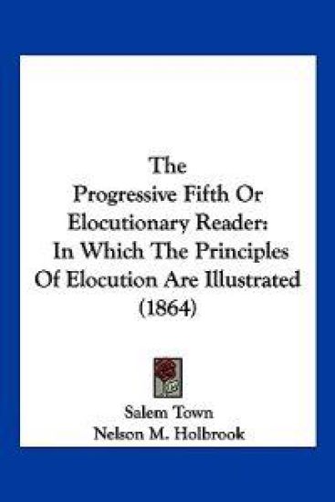 The Progressive Fifth Or Elocutionary Reader