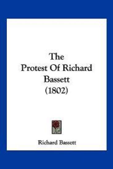 The Protest Of Richard Bassett (1802)