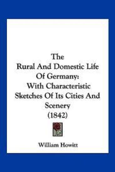 The Rural And Domestic Life Of Germany