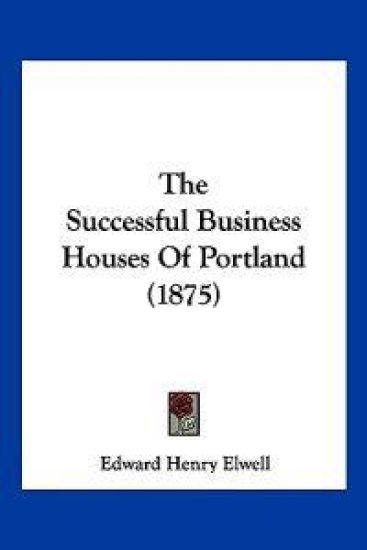 The Successful Business Houses Of Portland (1875)