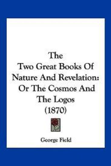 The Two Great Books Of Nature And Revelation