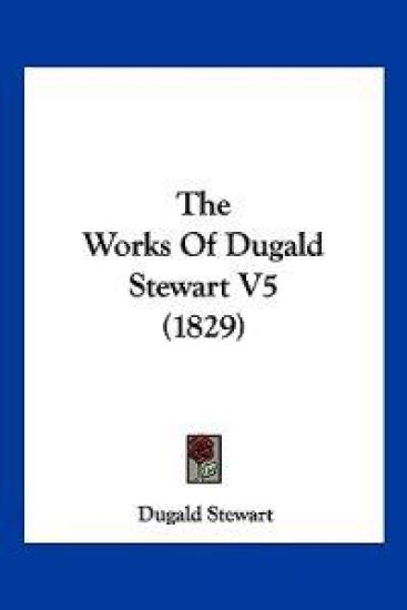 The Works Of Dugald Stewart V5 (1829)