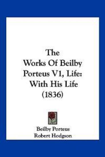 The Works Of Beilby Porteus V1, Life