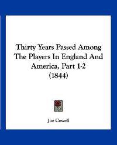 Thirty Years Passed Among The Players In England And America, Part 1-2 (1844)