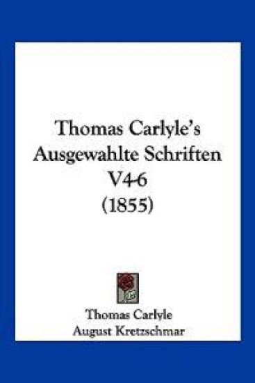 Carlyle, T: Thomas Carlyle's Ausgewahlte Schriften V4-6 (185