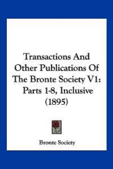 Transactions And Other Publications Of The Bronte Society V1