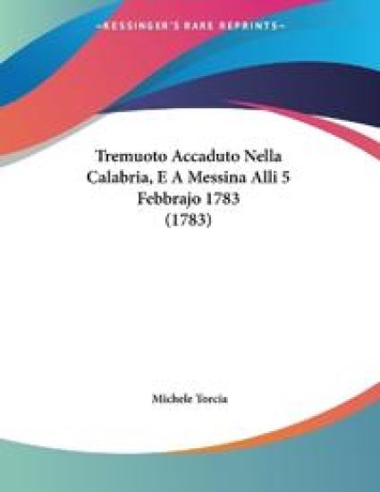 Tremuoto Accaduto Nella Calabria, E A Messina Alli 5 Febbrajo 1783 (1783)