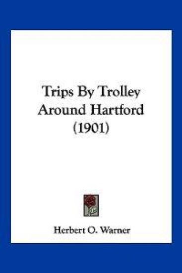 Trips By Trolley Around Hartford (1901)