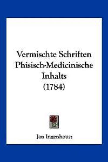 Ingenhousz, J: Vermischte Schriften Phisisch-Medicinische In