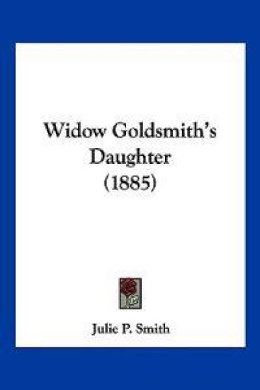 Widow Goldsmith's Daughter (1885)