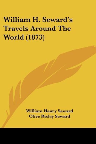 William H. Seward's Travels Around The World (1873)