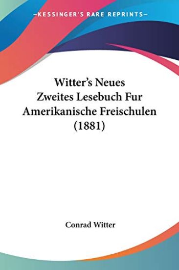Witter, C: Witter's Neues Zweites Lesebuch Fur Amerikanische