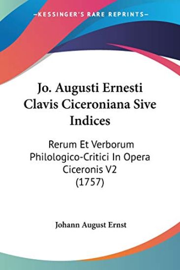 Jo. Augusti Ernesti Clavis Ciceroniana Sive Indices