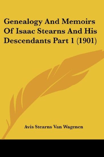 Genealogy and Memoirs of Isaac Stearns and His Descendants Part 1 (1901)