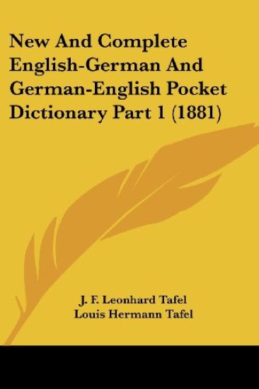 New And Complete English-German And German-English Pocket Dictionary Part 1 (1881)