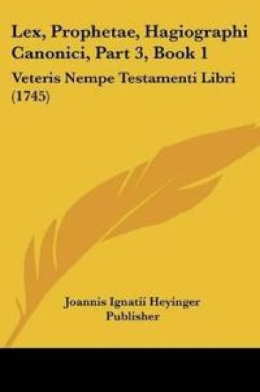 Lex, Prophetae, Hagiographi Canonici, Part 3, Book 1