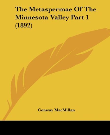 The Metaspermae Of The Minnesota Valley Part 1 (1892)