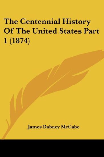 The Centennial History Of The United States Part 1 (1874)