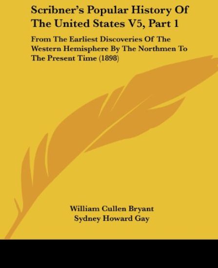 Scribner's Popular History Of The United States V5, Part 1
