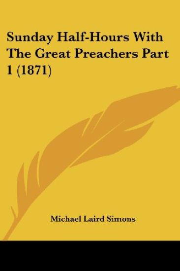 Sunday Half-Hours With The Great Preachers Part 1 (1871)