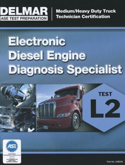 ASE Test Preparation Manual - Electronic Diesel Engine Diagnosis Specialist (L2)