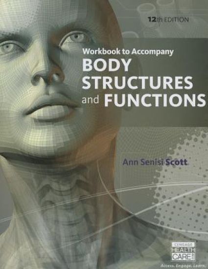 Workbook for Scott/Fong's Body Structures and Functions, 12th