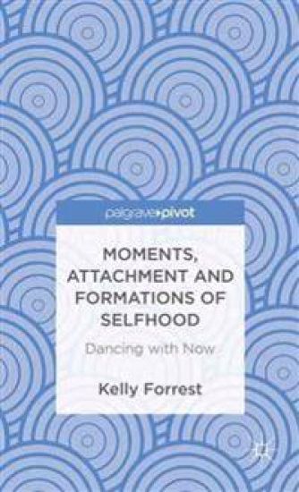 Moments, Attachment and Formations of Selfhood
