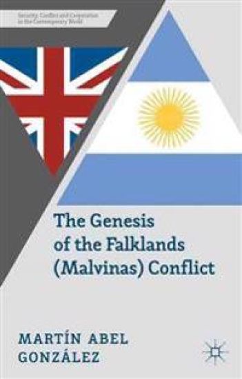 The Genesis of the Falklands (Malvinas) Conflict