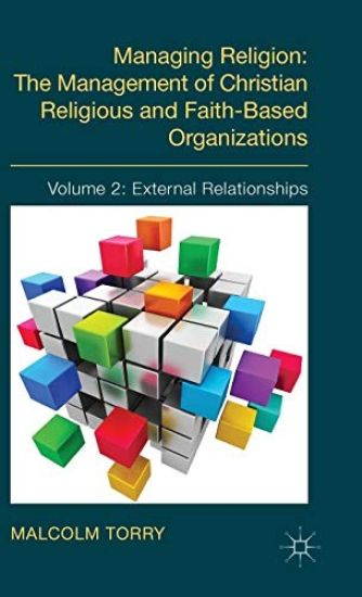 Managing Religion: The Management of Christian Religious and Faith-Based Organizations