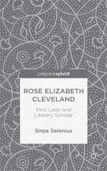 Rose Elizabeth Cleveland: First Lady and Literary Scholar