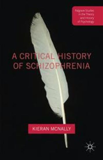 A Critical History of Schizophrenia