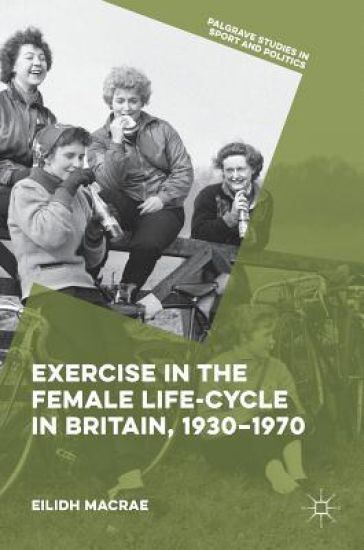 Exercise in the Female Life-Cycle in Britain, 1930-1970
