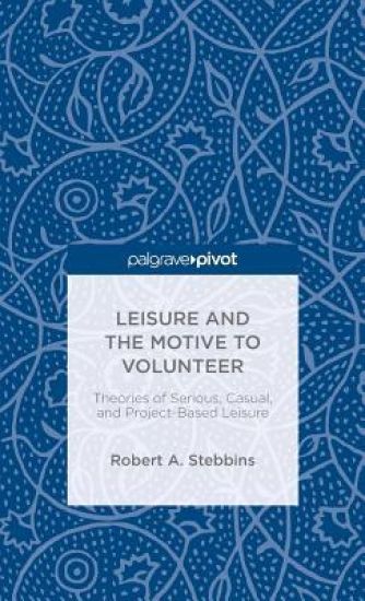 Leisure and the Motive to Volunteer: Theories of Serious, Casual, and Project-Based Leisure