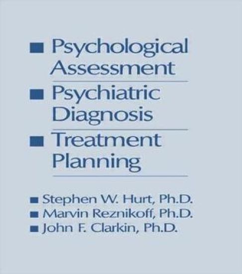Psychological Assessment, Psychiatric Diagnosis, And Treatment Planning