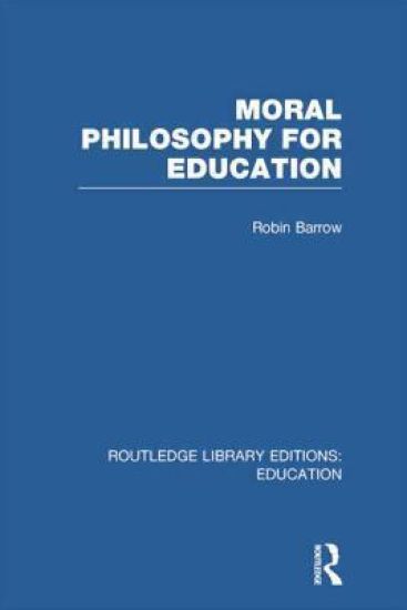 Moral Philosophy for Education (RLE Edu K)
