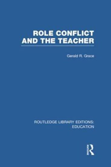 Role Conflict and the Teacher (RLE Edu N)